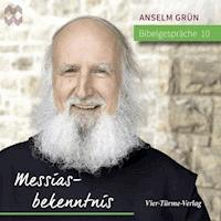 Bibelgespräche 10: Messiasbekenntnis - Anselm Grün - Hörbuch