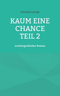 Kaum eine Chance teil 2 - Cornelis George - E-Book