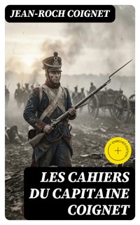 Les cahiers du Capitaine Coignet - Jean-Roch Coignet - E-Book
