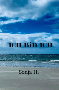 Ich bin Ich - Sonja H. - E-Book