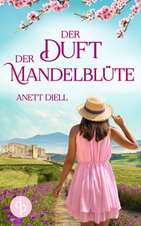 Der Duft der Mandelblüte - Anett Diell - E-Book