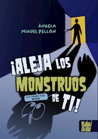 ¡Aleja los monstruos de ti! - Ángela Miguel Pellón - E-Book