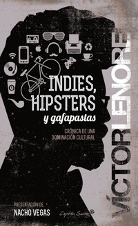 Indies, hipsters y gafapastas - Víctor Lenore - E-Book