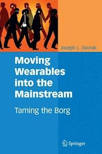 Moving Wearables into the Mainstream - Joseph L. Dvorak - E-Book