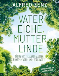 Vater Eiche, Mutter Linde - Alfred Zenz - E-Book