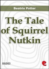 The Tale of Squirrel Nutkin - Beatrix Potter - E-Book