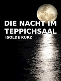Die Nacht im Teppichsaal - Isolde Kurz - E-Book