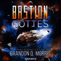 Die Bastion Gottes (Die kosmische Schmiede 2) - Brandon Q. Morris - Hörbuch