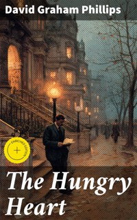 The Hungry Heart - David Graham Phillips - E-Book