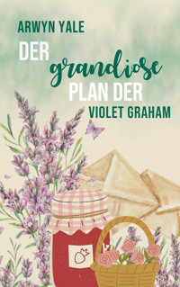 Der grandiose Plan der Violet Graham - Arwyn Yale - E-Book