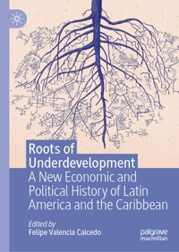 Roots of Underdevelopment -  - E-Book