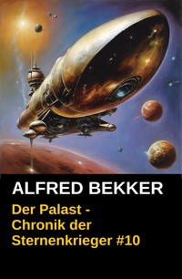 Der Palast - Chronik der Sternenkrieger #10 - Alfred Bekker - kostenlos E-Book