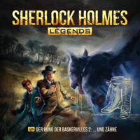 Sherlock Holmes Legends, Folge 26: Der Hund der Baskervilles 2 - ...und Zähne - Eric Zerm - Hörbuch