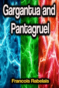 Gargantua and Pantagruel - François Rabelais - E-Book