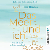 Das Meer und ich - Wie ich mich selbst wiederfand (Ungekürzt) - Tessa Randau - Hörbuch