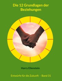 Die 12 Grundlagen der Beziehungen - Harry Eilenstein - E-Book