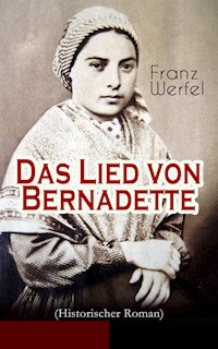 Das Lied von Bernadette (Historischer Roman) - Franz Werfel - E-Book
