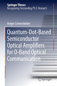 Quantum-Dot-Based Semiconductor Optical Amplifiers for O-Band Optical Communication - Holger Schmeckebier - E-Book