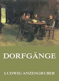 Dorfgänge - Ludwig Anzengruber - E-Book