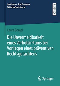 Die Unvermeidbarkeit eines Verbotsirrtums bei Vorliegen eines präventiven Rechtsgutachtens - Laura Borgel - E-Book