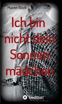 Ich bin nicht dein Sonnenmädchen - Maren Böck - E-Book