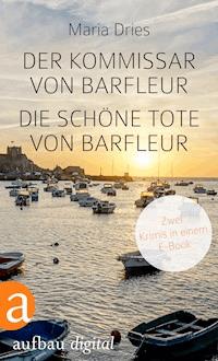 Der Kommissar von Barfleur & Die schöne Tote von Barfleur - Maria Dries - E-Book