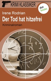 Krimi-Klassiker - Band 9: Der Tod hat hitzefrei - Irene Rodrian - E-Book