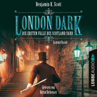 London Dark - Die ersten Fälle des Scotland Yard, Sammelband: Folge 1-8 (Ungekürzt) - Benjamin K. Scott - Hörbuch