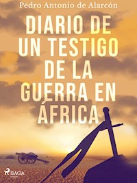 Diario de un testigo de la guerra en África - Pedro Antonio de Alarcón - E-Book
