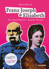 Franz Joseph & Elisabeth. Ein Doppelporträt – A Double Portrait - Georg Markus - E-Book