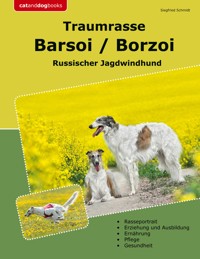 Traumrasse Barsoi / Borzoi - Siegfried Schmidt - E-Book