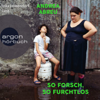 So forsch, so furchtlos (Ungekürzte Lesung) - Andrea Abreu - Hörbuch
