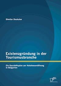 Existenzgründung in der Tourismusbranche: Ein Geschäftsplan zur Hotelneueröffnung in Bulgarien - Dimitar Daskalov - E-Book