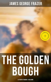 The Golden Bough: A Study of Magic & Religion - James George Frazer - E-Book