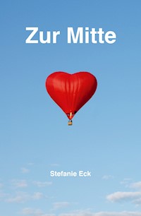 Zur Mitte - Stefanie Eck - E-Book