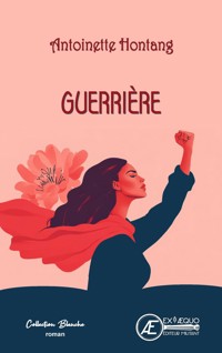 Guerrière - Antoinette Hontang - E-Book