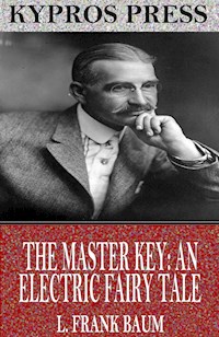 The Master Key: An Electric Fairy Tale - L. Frank Baum - E-Book