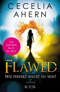 Flawed – Wie perfekt willst du sein? - Cecelia Ahern - E-Book