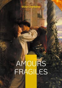 Amours fragiles - Victor Cherbuliez - E-Book