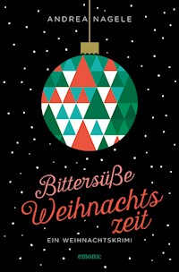 Bittersüße Weihnachtszeit - Andrea Nagele - E-Book