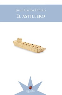 El astillero - Juan Carlos Onetti - E-Book