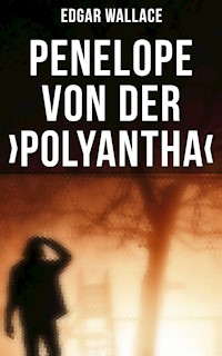 Penelope von der ›Polyantha‹ - Edgar Wallace - E-Book
