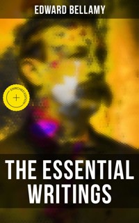 The Essential Writings of Edward Bellamy - Bellamy Edward - E-Book