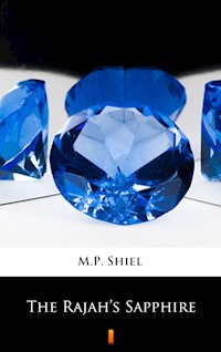 The Rajah’s Sapphire - M. P. Shiel - E-Book