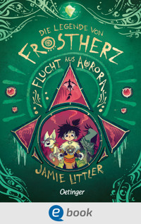 Die Legende von Frostherz 2. Flucht aus Aurora - Jamie Littler - E-Book