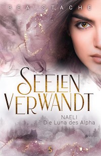 Seelenverwandt, Naeli - Die Luna des Alpha - Bea Stache - E-Book