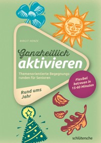 Ganzheitlich aktivieren 2, Rund ums Jahr - Birgit Henze - E-Book