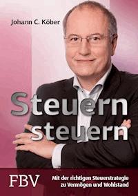 Steuern steuern - Johann C. Köber - E-Book