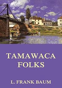 Tamawaca Folks - A Summer Comedy - L. Frank Baum - E-Book