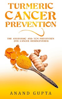 Turmeric Cancer Prevention - Anand Gupta - E-Book